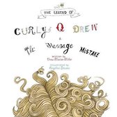 The Legend of Curly Q Drew & The Message Mistake