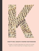 Knitting Graph Paper Notebook: Personalized with the initial ''K'' 50 pages of 2:3 Ratio Graph Paper for Chunky Knits and 50 pages of 4:3 Ratio Graph P