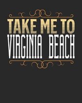 Take Me To Virginia Beach: Virginia Beach Travel Journal- Virginia Beach Vacation Journal - 150 Pages 8x10 - Packing Check List - To Do Lists - O