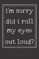 Sarcastic Sarcasm Eyes Roll Notebook Journal: Sarcastic Sarcasm Eyes Roll Notebook Journal Gift College Ruled Journal 6 x 9 120 Pages