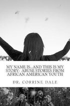 My Name Is...And This Is My Story: Abuse Stories From African American Youth