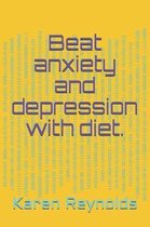 Beat anxiety and depression with diet.