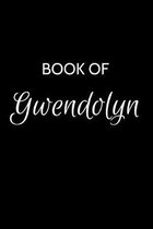 Book of Gwendolyn: A Gratitude Journal Notebook for Women or Girls with the name Gwendolyn - Beautiful Elegant Bold & Personalized - An A