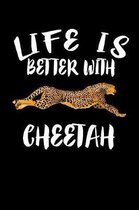 Life Is Better With Cheetah: Animal Nature Collection