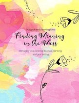 Finding Meaning in the Mess: 7 month - daily weekly life dot grid and planning including meals, shopping, goals, celebrating successes and projects