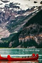 Canada is my next stop: Journal notebook Diary for Adventure Couple, Blank Lined Travel Journal to Write In Ideas and to do list planner