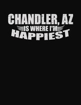 Chandler AZ is Where I'm Happiest: College Ruled Composition Notebook
