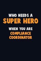 Who Need A SUPER HERO, When You Are Compliance Coordinator