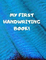 My First Handwriting Book!: Beginner's English Handwriting Book 110 Pages of 8.5 Inch X 11 Inch Wide and Intermediate Lines with Pages for Each Le