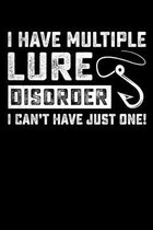 I Have Multiple Lure Disorder I Can't Have Just One!: 150 Page Fishing Log Notebook