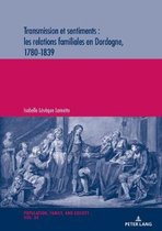 Population, Famille Et Société / Population, Family, and Soc- Transmission Et Sentiments: Les Relations Familiales En Dordogne, 1780-1839