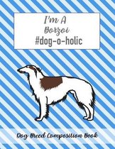 I'm A Borzoi #dog-o-holic: Dog Breed Composition Book