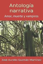 Antolog�a narrativa: Amor, muerte y vampiros