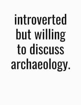 Introverted But Willing To Discuss Archaeology