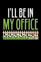 I'll Be in My Office: A Journal, Notepad, or Diary to write down your thoughts. - 120 Page - 6x9 - College Ruled Journal - Writing Book, Per