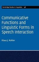 Cambridge Studies in LinguisticsSeries Number 156- Communicative Functions and Linguistic Forms in Speech Interaction: Volume 156