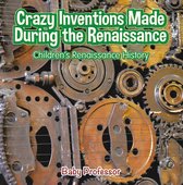 Crazy Inventions Made During the Renaissance Children's Renaissance History
