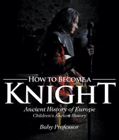 How to Become a Knight - Ancient History of Europe Children's Ancient History