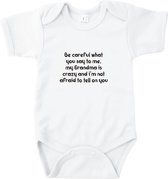 Rompertjes baby met tekst - Be careful what you say to me. My grandma is crazy? - Romper wit - Maat 50/56