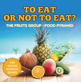 2nd Grade Science Series 1 - To Eat Or Not To Eat? The Fruits Group - Food Pyramid