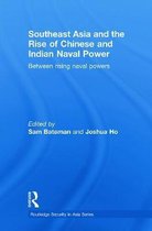 Southeast Asia and the Rise of Chinese and Indian Naval Power