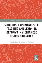 Routledge Critical Studies in Asian Education - Students' Experiences of Teaching and Learning Reforms in Vietnamese Higher Education