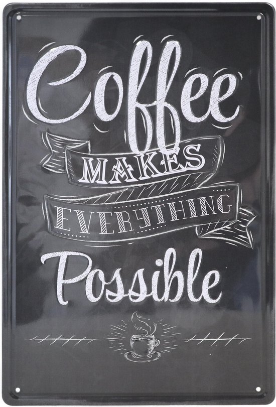 Wandbord – Coffee makes everything possible – Koffie - Vintage - Retro -  Wanddecoratie – Reclame bord – Restaurant – Kroeg - Bar – Cafe - Horeca – Metal Sign - 20x30cm