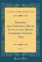 Memorie Dell'imperiale Regio Istituto del Regno Lombardo-Veneto, 1833, Vol. 4 (Classic Reprint)
