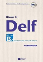 REUSSIR LE DELF NIVEAU B2 DU CADRE EUROPEEN COMMUN DE REFERENCE CAHIER + CD