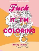 Fuck It, I'm Coloring