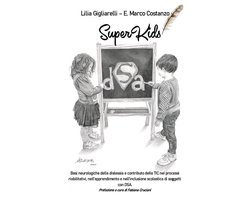 SuperKids. Basi neurologiche della dislessia e contributo delle TIC nei processi riabilitativi, nell’apprendimento e nell’inclusione scolastica di soggetti con DSA
