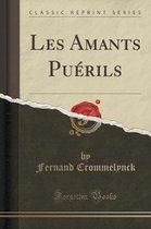 Les Amants Puérils (Classic Reprint)