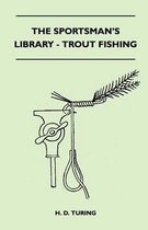 The Sportsman's Library - Trout Fishing