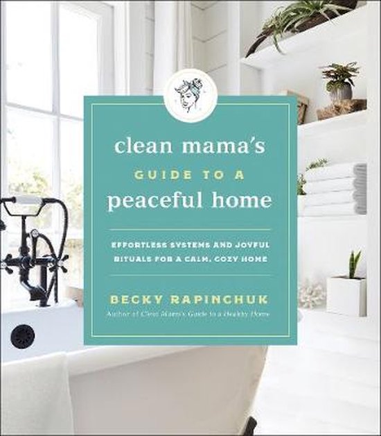 Clean Mama's Guide to a Peaceful Home Effortless Systems and ... - cover