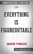 Everything Is Figureoutable by Marie Forleo: Conversation Starters