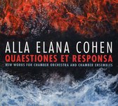 Alla Elana Cohen: Quaestiones et Responsa - New Works for Chamber Orchestra and Chamber Ensembles