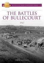 Australian Army Campaigns Series - The Battles of Bullecourt 1917