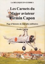 La Belgique En Guerre- Les Carnets Du Major Aviateur Firmin Capon
