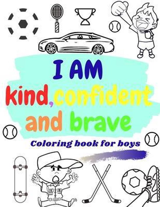 I AM KIND, CONFIDENT AND BRAVE coloring book for boys, Guys Coloring