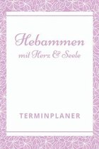 Hebammen mit Herz & Seele Terminplaner: Hebamme Kalender 2020 - Terminkalender A5, Hebammen Planer & Notizbuch