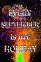 Every September Is My Holiday: HAPPY BIRTHDAY For Women Friend Or Coworker September Birthday Gifts - Funny Gag Gift - Funny Birthday Presents - 21 t