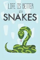 Life Is Better With Snakes: Cute Snake Lovers Journal / Notebook / Diary / Birthday Gift (6x9 - 110 Blank Lined Pages)