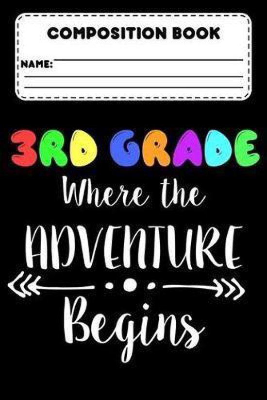Composition Book 3rd Grade Where The Adventure Begins 3rd Grade