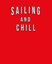 Sailing And Chill: Funny Journal With Lined Wide Ruled Paper For Boating Fans & Lovers Of Water Sports. Humorous Quote Slogan Sayings Not
