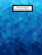 Tractor Safety Maintenance Manual: Tractor Safety & Maintenance Journal - Record Service Repair History Logbook - Check Locks & Task Measures Checklis