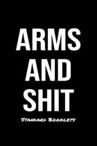 Arms And Shit Standard Booklets: A softcover fitness tracker to record five exercises for five days worth of workouts.