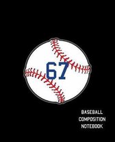 67 Baseball Composition Notebook: Baseball Journal for Boys Monogram Jersey Number 67 Wide Ruled Composition Notebook