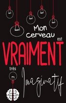 Mon cerveau est VRAIMENT tr�s Imaginatif: Carnet de r�ve Recueil de vos r�ves 120 pages Format A5 5,5 x 8,5