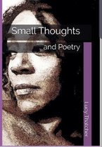 Small Thoughts: and Poetry