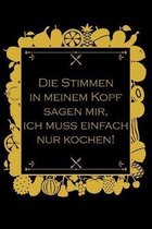 Die Stimmen in meinem Kopf sagen mir, ich muss einfach nur kochen: Rezepte-Buch Kochbuch liniert DinA 5 zum Notieren eigener Rezepte und Lieblings-Ger